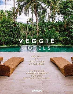 Veggie hotels. The joy of vegetarian vacations-Vegetarish. Vegan reisen mit genuss. Ediz. a colori - Patrick Bolk - copertina