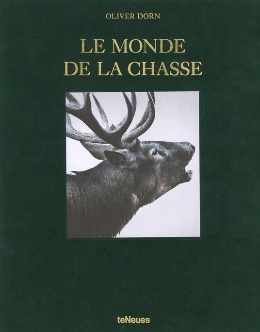Le monde de la chasse. Ediz. inglese, tedesca e francese - Oliver Dorn - copertina