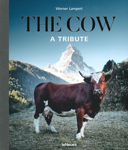 The cow. A tribute. Ediz. a colori - Werner Lampert - copertina