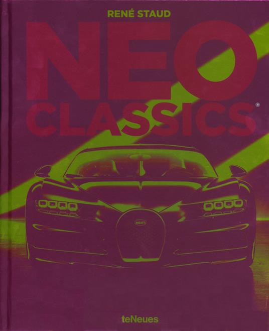 Neo Classics: From Factory to Legendary in 0 Seconds - René Staud,Jürgen Lewandowski - cover