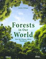 Forests in our world. How the climate affects woodlands. Ediz. illustrata