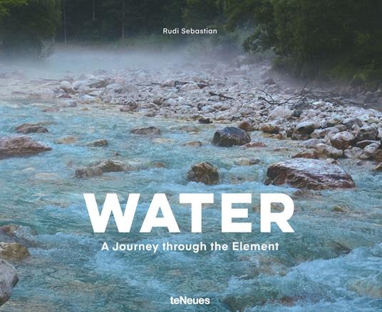 Water. A journey through the element. Ediz. inglese e tedesca - Sebastian Rudi - copertina