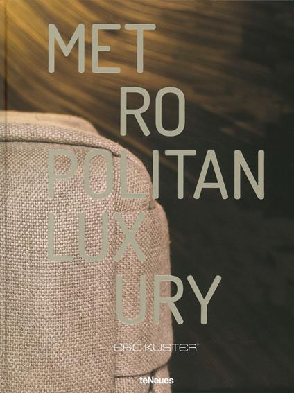 Metropolitan luxury. Ediz. a colori - Eric Kuster - copertina