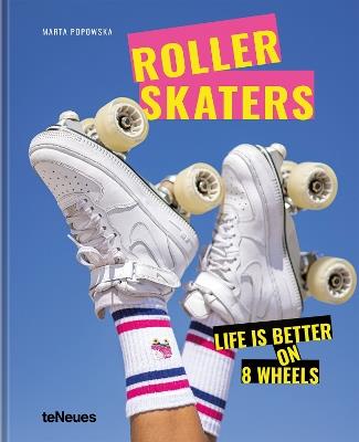 Rollerskaters: Life is Better on 8 Wheels - Marta Popowska - cover