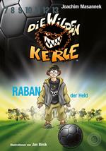 DWK Die Wilden Kerle - Raban, der Held (Buch 6 der Serie Die Wilden Fußballkerle)