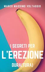 I segreti per l'erezione dura(tura)