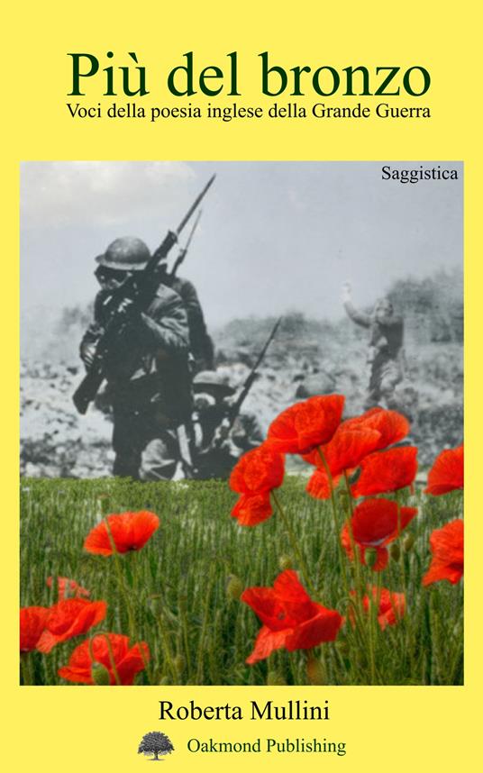 Più del bronzo. Voci della poesia inglese della Grande Guerra - Roberta Mullini - copertina