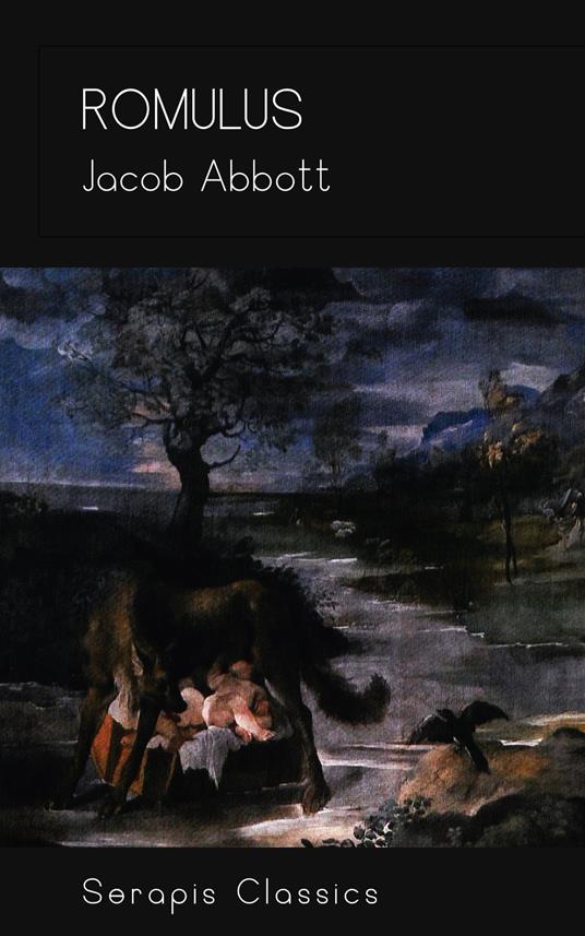 Romulus (Serapis Classics) - Jacob Abbott - ebook