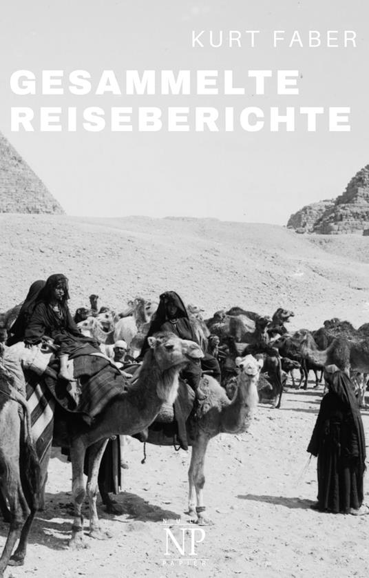 Kurt Faber – Gesammelte Reiseberichte