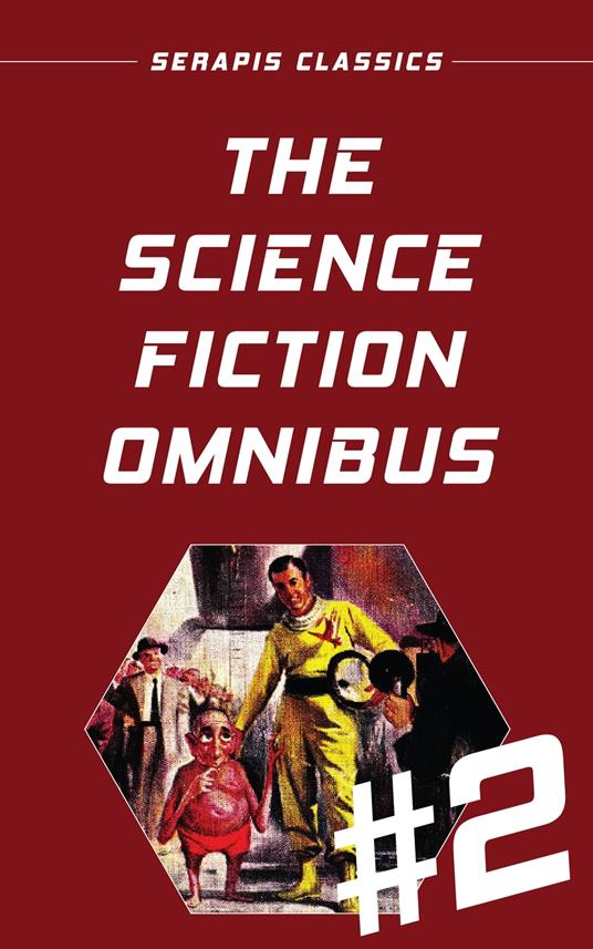 The Science Fiction Omnibus #2 (Serapis Classics) - Robert Abernathy,Alex Apostolides,Banta Frank,Stephen Barr - ebook