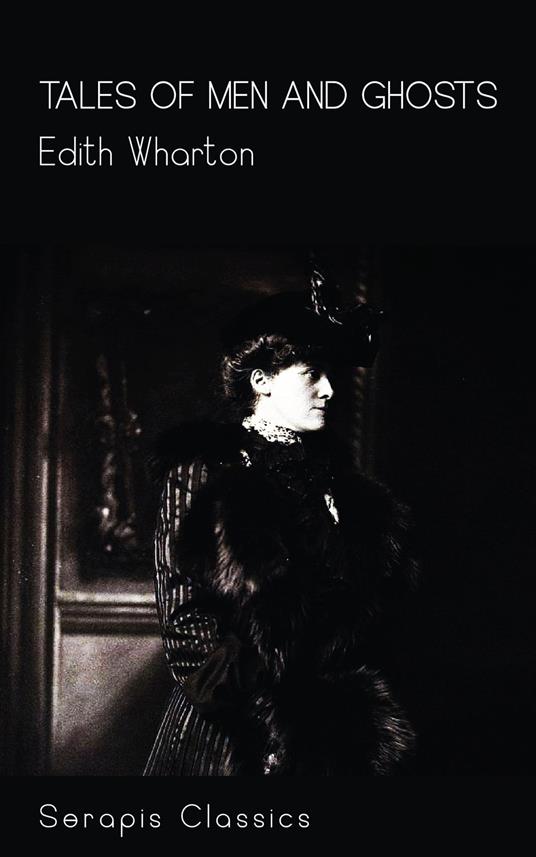 Tales of Men and Ghosts (Serapis Classics) - Edith Wharton - ebook