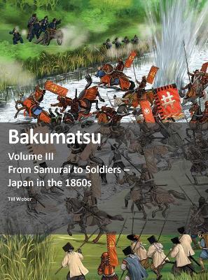 Bakumatsu: From Samurai to Soldiers - Japan in the 1860s - Till Weber - cover