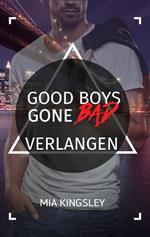 Good Boys Gone Bad – Verlangen