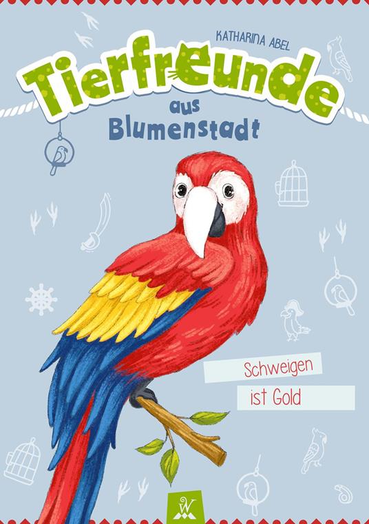 Tierfreunde aus Blumenstadt : Schweigen ist Gold - Katharina Abel,Wunderhaus Verlag,Olga Sall - ebook