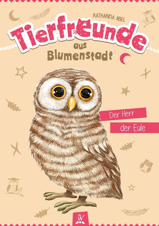 Tierfreunde aus Blumenstadt : Der Herr der Eule - Katharina Abel,Wunderhaus Verlag,Olga Sall - ebook
