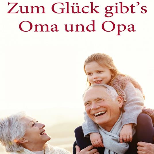 Zum Glück gibt’s Oma und Opa