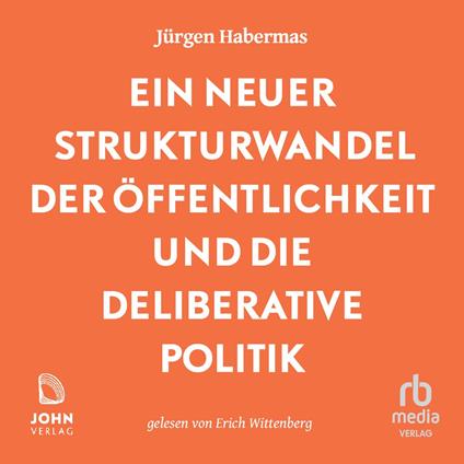 Ein neuer Strukturwandel der Öffentlichkeit und die deliberative Politik