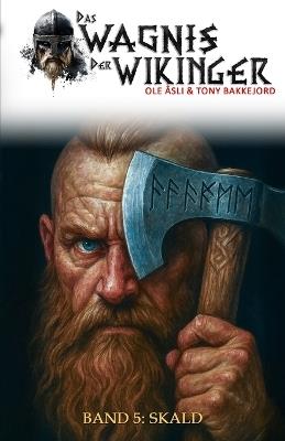 Das Wagnis der Wikinger - Band 5: Skald (Historischer Mittelalter-Roman) - Tony Bakkejord,Ek-2 Militär,Ole Åsli - cover