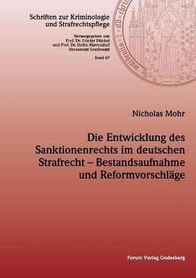 Die Entwicklung des Sanktionenrechts im deutschen Strafrecht - Bestandsaufnahme und Reformvorschläge - Nicholas Mohr - cover