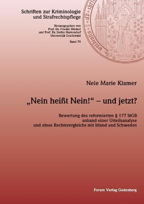 "Nein heisst Nein!" - und jetzt?: Bewertung des reformierten  177 StGB anhand einer Urteilsanalyse und eines Rechtsvergleichs mit Irland und Schweden und eines Rechtsvergleichs mit Irland und Schweden - Nele Marie Klamer - cover