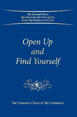 Open Up and Find Yourself: The Treasure Chest of My Existence - House Gabriele Publishing - cover