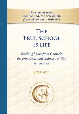 The True School Is Life, Volume 1 - House Gabriele Publishing - cover