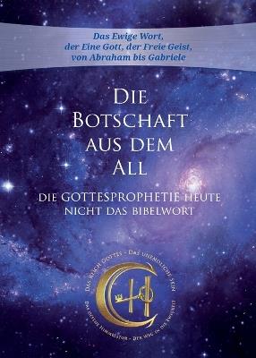 Die Botschaft aus dem All - Band 4: Die Gottesprophetie heute - Nicht das Bibelwort - Gabriele - cover