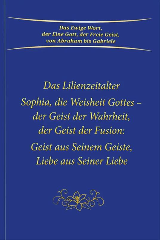 Das Lilienzeitalter Sophia, die Weisheit Gottes – der Geist der Fusion