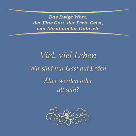 Viel, viel Leben. Wir sind nur Gast auf Erden. Älter werden oder alt sein?
