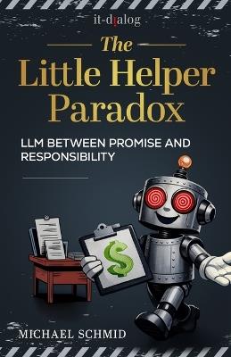 The Little Helper Paradox: LLM Between Promise and Responsibility - Michael Schmid - cover