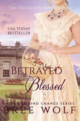 Betrayed & Blessed: The Viscount's Shrewd Wife - Bree Wolf - cover
