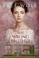 The Wrong Brother: A Regency Romance - Bree Wolf - cover