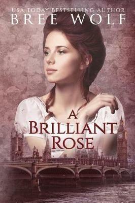 A Brilliant Rose: A Regency Romance - Bree Wolf - cover