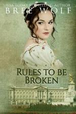 Rules to Be Broken: A Regency Romance