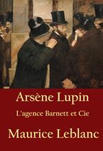 Arsène Lupin - L'agence Barnett et Cie