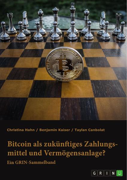 Bitcoin als zukünftiges Zahlungsmittel und Vermögensanlage? Herausforderungen und Chancen von Kryptowährungen