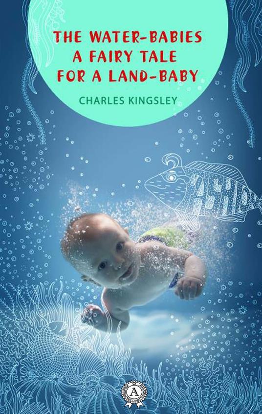 The Water-Babies a fairy tale for a land-baby - Charles Kingsley - ebook
