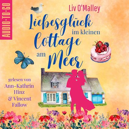 Liebesglück im kleinen Cottage am Meer (ungekürzt)