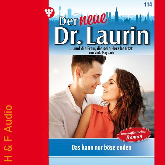 Das kann nur böse enden! - Der neue Dr. Laurin, Band 114 (ungekürzt)
