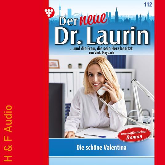 Die schöne Valentina - Der neue Dr. Laurin, Band 112 (ungekürzt)