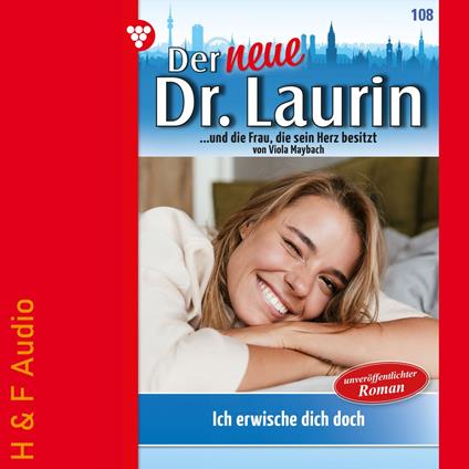 Ich erwische dich doch! - Der neue Dr. Laurin, Band 108 (ungekürzt)