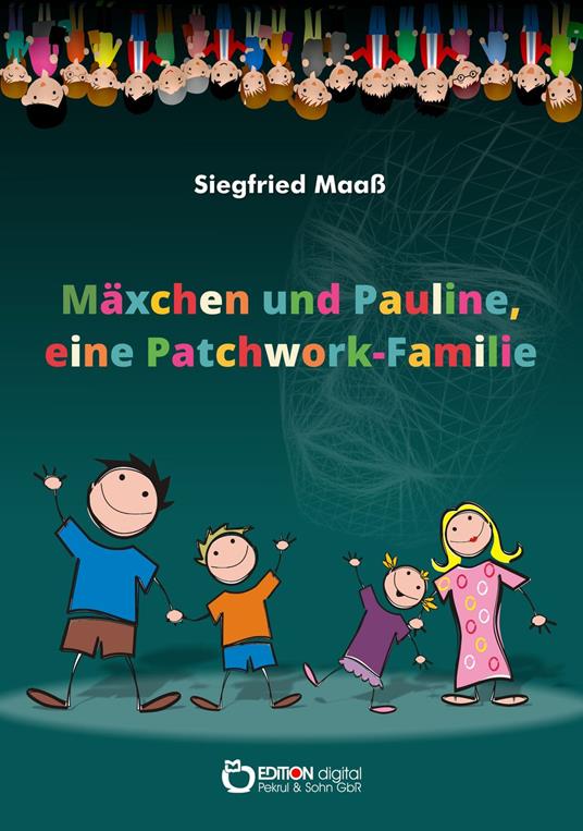 Mäxchen und Pauline, eine Patchwork-Familie - Siegfried Maaß - ebook