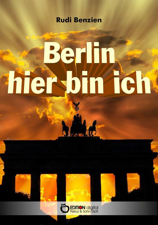 Berlin, hier bin ich - Rudi Benzien - ebook