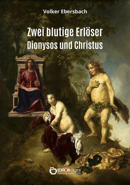 Zwei blutige Erlöser – Dionysos und Christus