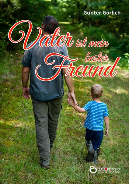 Vater ist mein bester Freund - Günter Görlich - ebook