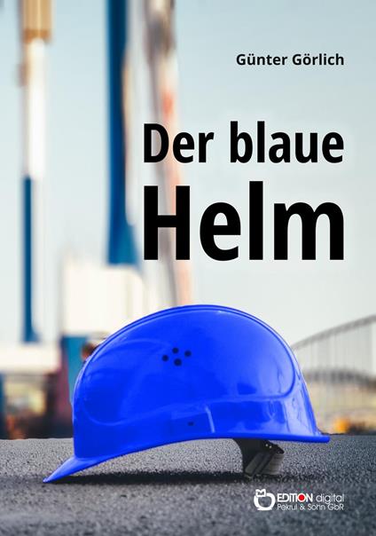 Der blaue Helm - Günter Görlich - ebook
