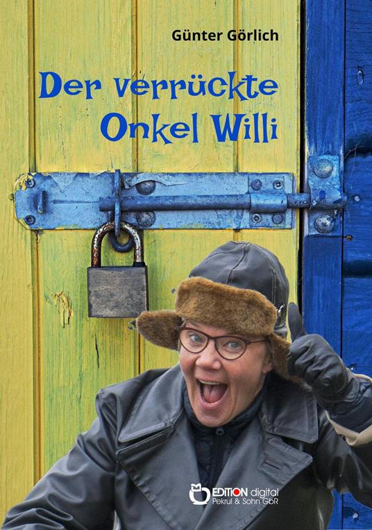 Der verrückte Onkel Willi - Günter Görlich - ebook