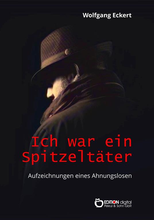 Ich war ein Spitzeltäter