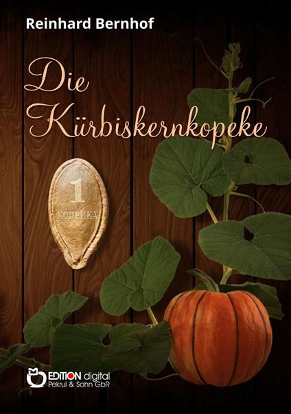 Die Kürbiskernkopeke - Reinhard Bernhof - ebook