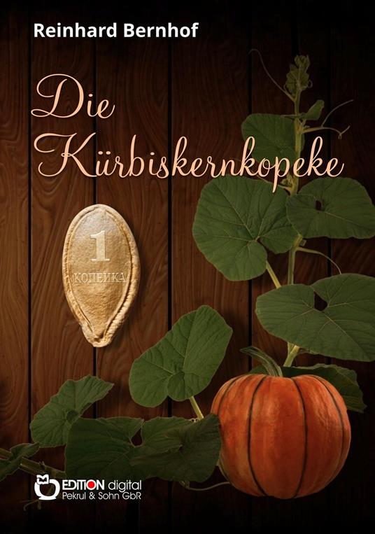 Die Kürbiskernkopeke - Reinhard Bernhof - ebook